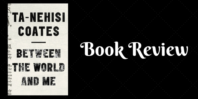 Between the World & Me Book Review